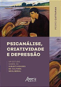 Livro Psicanalise, Criatividade e Depressao: Um Estudo sobre as Subjetividades na - Cattapan