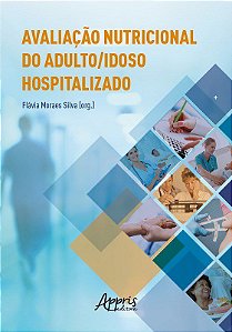 Livro Avaliacao Nutricional do Adulto/ Idoso Hospitalizado - Silva