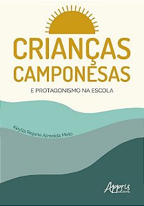 Livro Criancas Camponesas e Protagonismo Na Escola - Melo