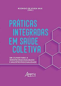 Livro Práticas Integradas em Saúde Coletiva: Um Olhar para a Interprofissionalidade