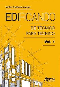 Livro Edificando: de Técnico para Técnico: Vol. 1 - Senger - Appris