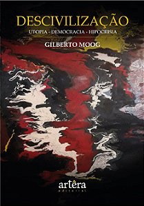 Livro Descivilizacao: Utopia - Democracia - Hipocrisia - Moog