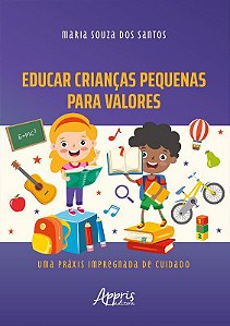 Livro Educar Criancas Pequenas para Valores: Uma Praxis Impregnada de Cuidado - Santos