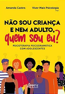 Livro Nao Sou Crianca e Nem Adulto, Quem Sou Eu  Psicoterapia Psicodramatica com - Castro