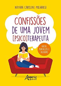 Livro Confissoes de Uma Jovem [psico]terapeuta: Inicio, Percalcos e Alegrias - Milharesi