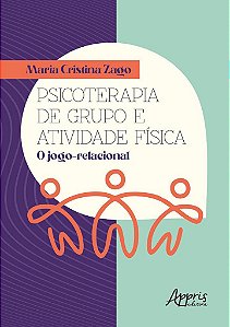 Psicoterapia de Grupo e Atividade Fisica: o Jogo-relacional - Zago
