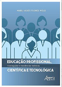 Livro Educação Profissional, Científica e Tecnológica: Concepções e Tendências Teóricas - Melo