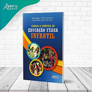 Livro Teoria e Prática da Educação Física Infantil - Abreu - Appris
