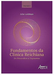 Livro Fundamentos da Clínica Reichiana - Goldman - Appris