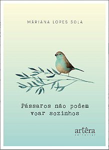 Livro Pássaros Não Podem Voar Sozinhos - Sola - Appris