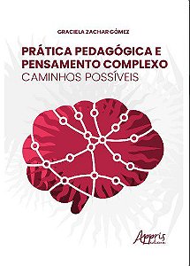 Livro Prática Pedagógica e Pensamento Complexo: Caminhos Possíveis - Gómez - Appris