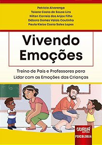 Livro Vivendo Emocoes - Treino de Pais e Professores para Lidar com as Emocoes da - Alvarenga/ Lins/ anj