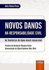 Livro Novos Danos Na Responsabilidade Civil - as Fronteiras do Dano Moral Ressarc - Froes