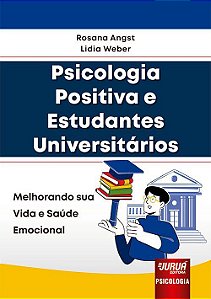Livro Psicologia Positiva e Estudantes Universitarios - Melhorando Sua Vida e Sau - Angst / Weber