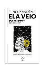 Livro E, No Princípio, Ela Veio - Castro, Bruno de