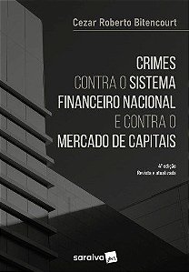 Livro Crimes contra o Sistema Financeiro Nacional e contra o Mercado de Capitais - Bitencourt