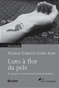 Livro Luto à Flor da Pele - Tatuagens In Memoriam em Leitura Psicanalítica - Pinho-fuse