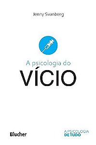 Livro Psicologia do Vício - Svanberg - Blucher