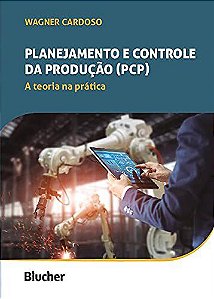 Livro Planejamento e Controle da Produção PCP: a Teoria na Prática