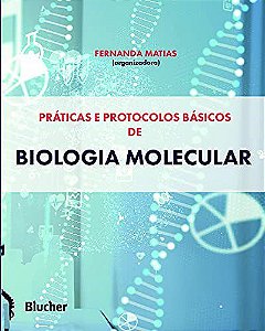 Livro Praticas Protocolos Basicos de Biologia Molecular - Matias