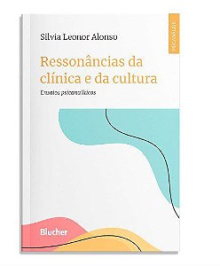 Livro Ressonancias da Clinica e da Cultura: Ensaios Psicanaliticos - Alonso