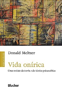 Livro Vida Onírica - Uma Revisão da Teoria e da Técnica Psicanalítica - Meltzer