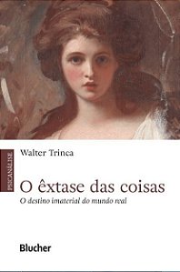 Livro O êxtase das coisas - Trinca - Blucher