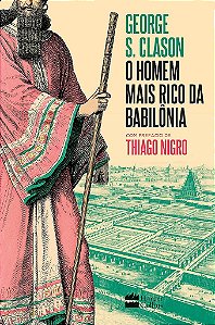 Livro Homem Mais Rico da Babilonia, O: com Prefacio de Thiago Nigro - Clason