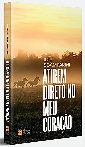 Livro Atirem Direto No Meu Coracao - Scamparini