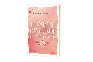 Livro Historias de Maternidade para Aquecer o Coracao: da Serie Canja de Galinha - Newmark