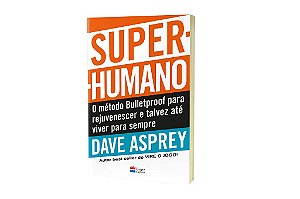 Livro Super-humano: o Método Bulletproof para Rejuvenescer e Talvez até Viver par - Asprey
