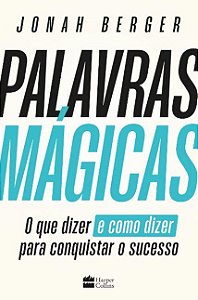 Livro Palavras Magicas: o Que Dizer e Como Dizer para Conquistar o Sucesso - Berger