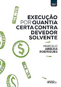 Livro Execução por Quantia Certa contra Devedor Solvente - Rodrigues, Marcelo A