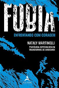 Livro Fobia:  Enfrentando com Coragem