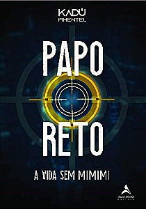 Livro Papo Reto - a Vida sem Mimimi - Pimentel