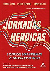 Livro Jornadas Heroicas: o Esportismo Como Instrumento de Aprendizagem Na Pratica - Motta/castropil/hila