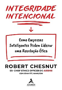 Livro Integridade Intencional: Como Empresas Inteligentes Podem Liderar Uma Revol - Chesnut
