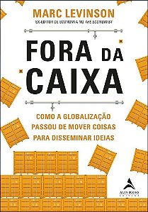 Livro Fora da Caixa: Como a Globalizacao Passou de Mover Coisas para Disseminar I - Alta Books