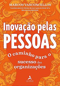 Livro Inovacao Pelas Pessoas: o Caminho para o Sucesso das Organizacoes - Vasconcellos