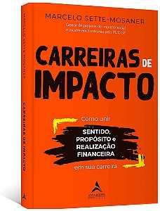 Livro Carreiras de Impacto: Como Unir Sentido, Proposito, Realizacao Financeira E - Sette-mosaner
