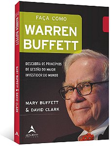 Livro Faca Como Warren Buffett: Descubra os Principios de Gestao do Maior Investi - Buffett/clark