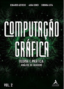 Livro Computacao Grafica - Teoria e Pratica: Geracao de Imagens Vol. 2 - Azevedo/conci/leta
