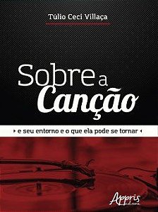 Livro Sobre a Cancao e Seu Entorno e o Que Ela Pode se Tornar - Villaca