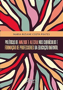 Livro Politicas de Amizade e Alegria Nos Curriculos e Formacao de Professores da - Prates