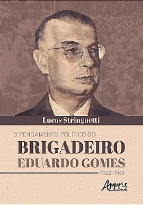 Livro Pensamento Politico do Brigadeiro Eduardo Gomes (1922-1950), O - Stringuetti