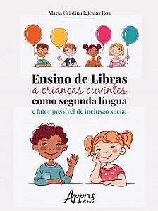 Livro Ensino de Libras a Crianças Ouvintes como Segunda Língua e Fator Possível de Inclusão Social - Artera