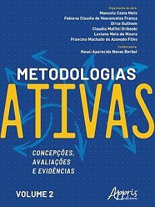 Livro Metodologias Ativas: Concepcoes, Avaliacoes e Evidencias - Melo/franca/guilhem