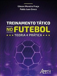 Livro Treinamento Tático No Futebol: Teoria e Prática