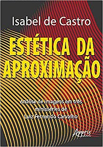 Livro Estetica da Aproximacao: Analise de Imagens em Tres Minisseries de Luiz Fer - Castro