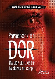 Livro Paradoxos da Dor: da Dor de Existir as Dores No Corpo - Brandao Junior
